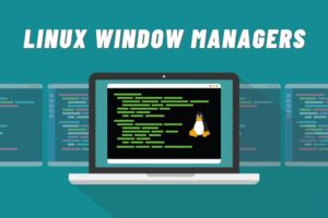 Best Linux Window Managers