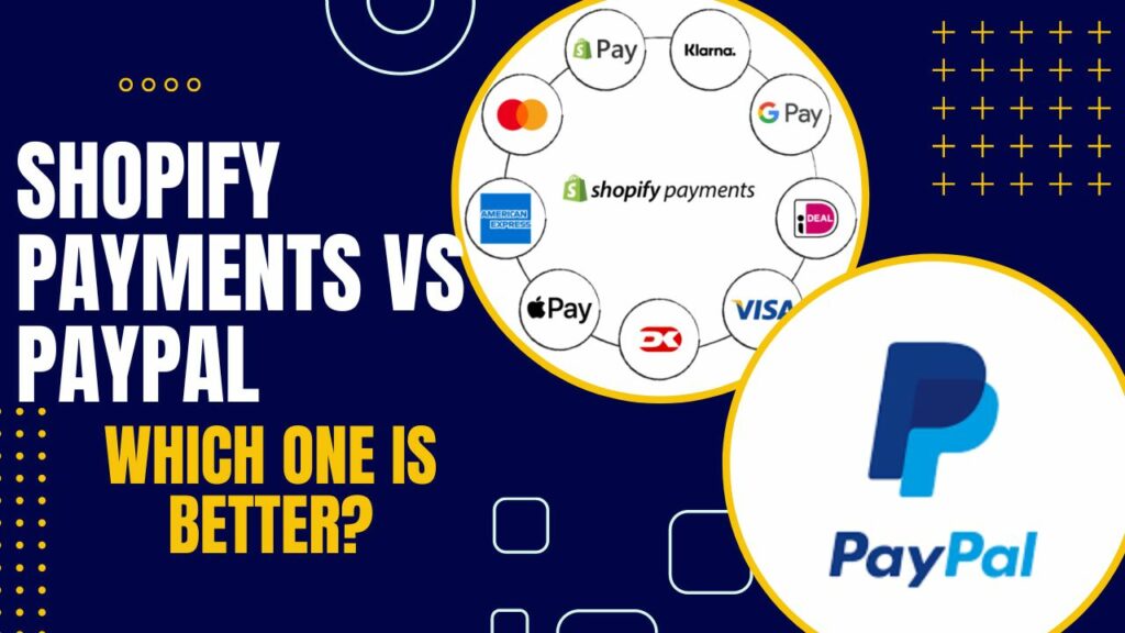 Shopify Payments VS Paypal: Which One is Better?