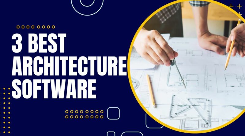 3 Best Architecture Software