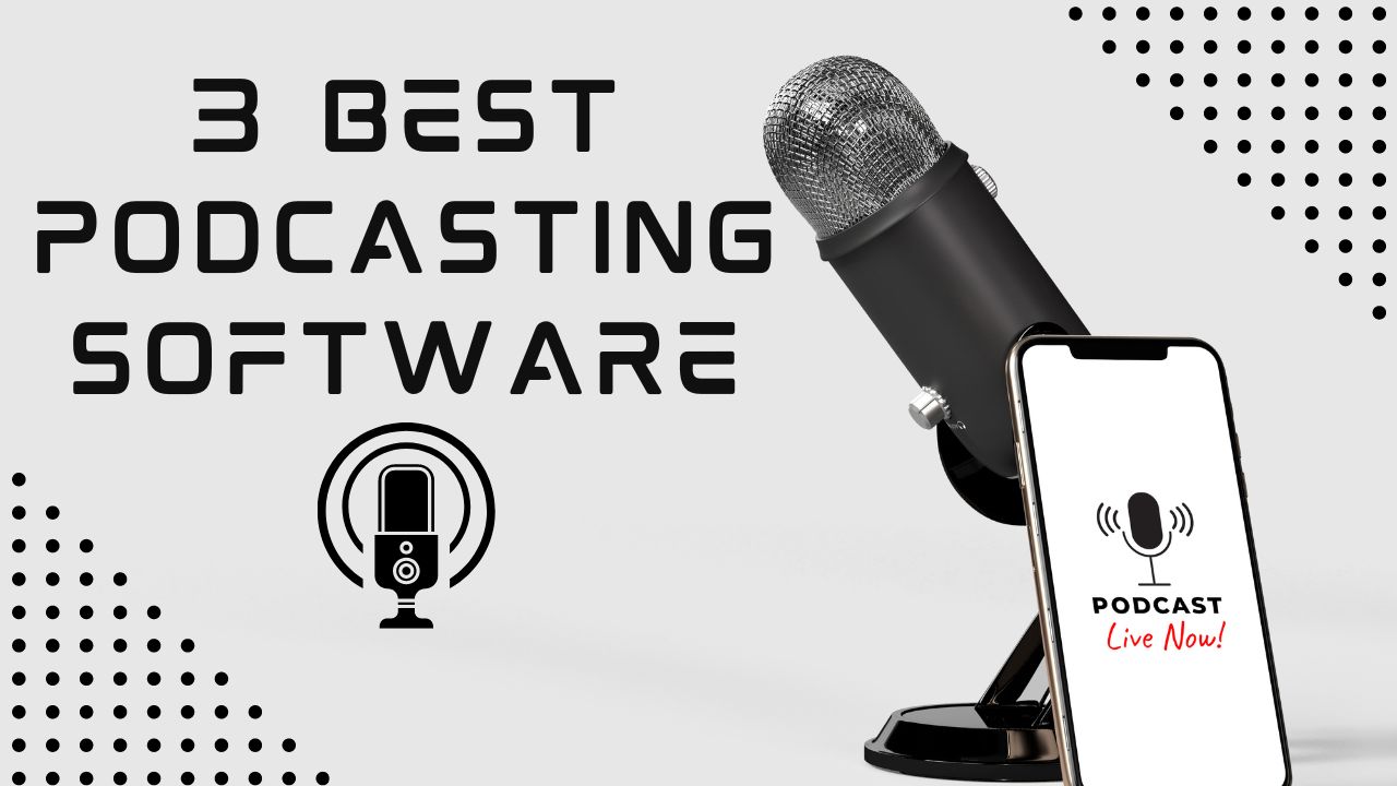 3 Best Podcasting Software