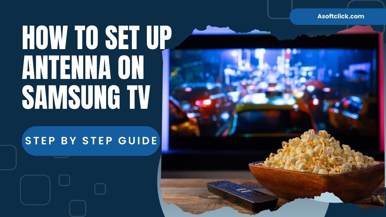How to Set Up Antenna on Samsung TV