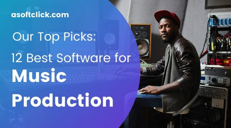 12 Best Software for Music Production