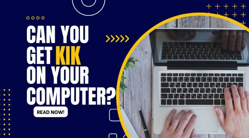 Can You Get Kik Messenger On Your Computer
