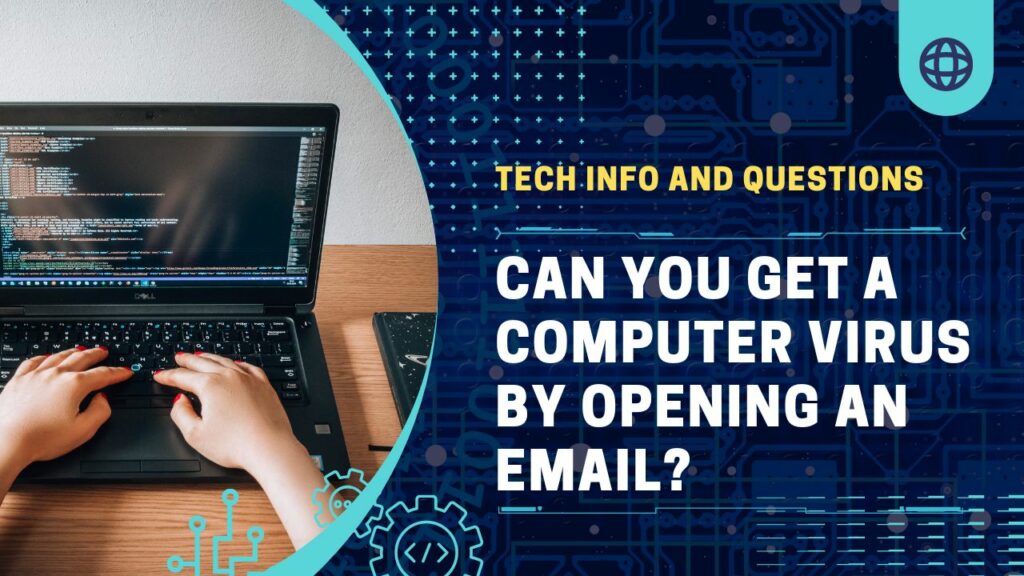 Can You Get a Computer Virus by Opening an Email