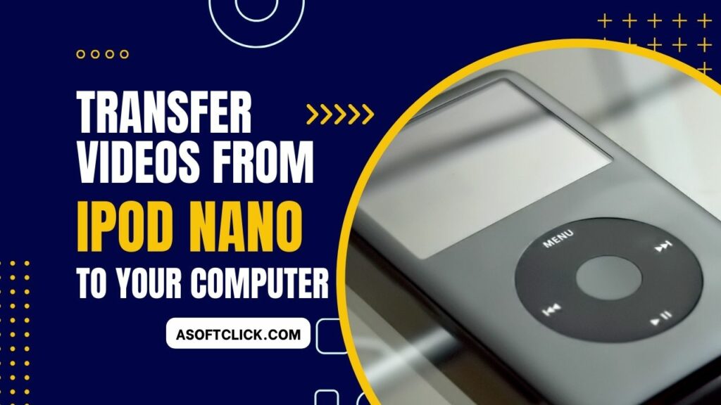 Can You Transfer Videos from Ipod Nano to Computer