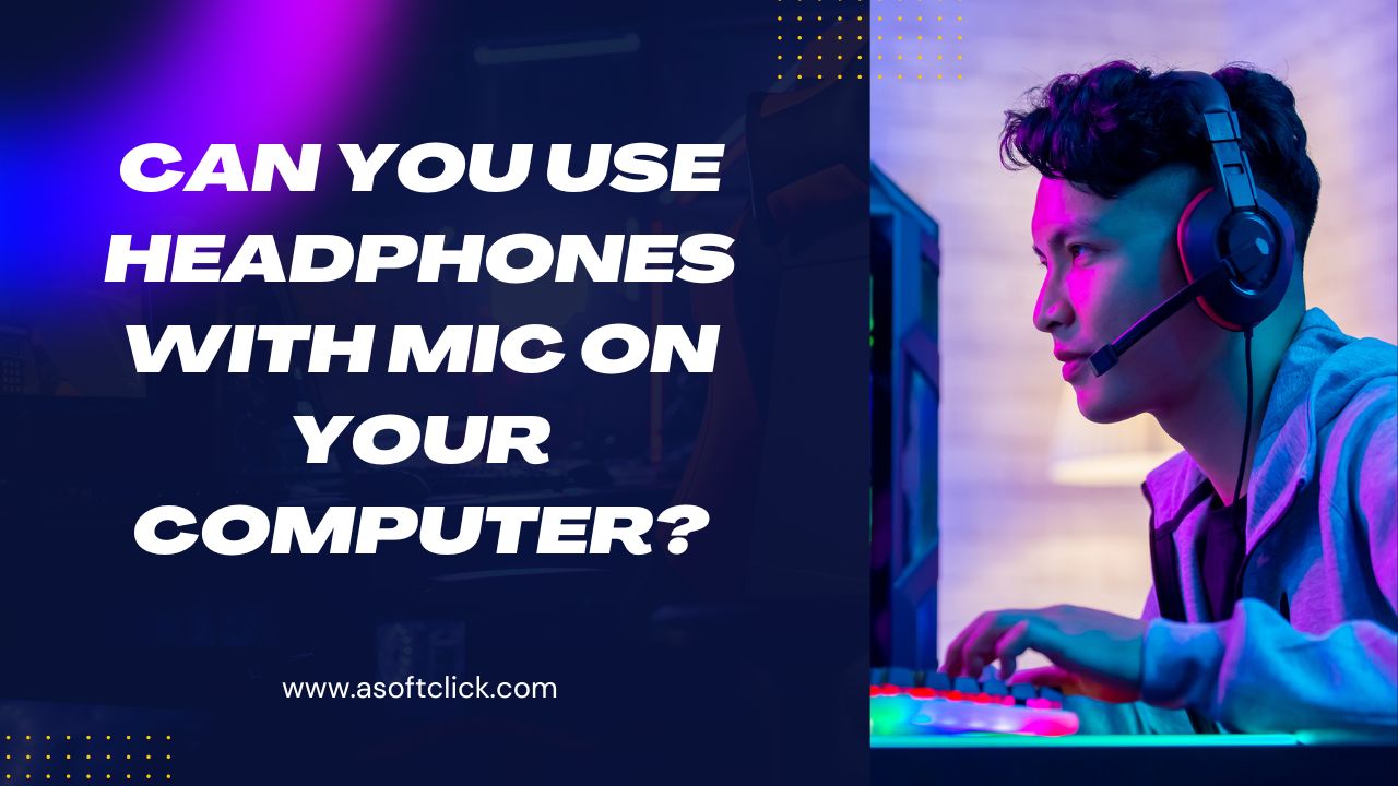 Can You Use Headphones With Mic On Computer