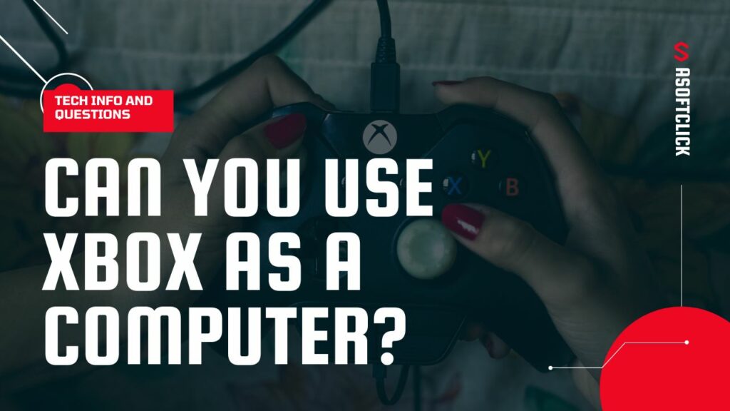 Can You Use Xbox as a Computer