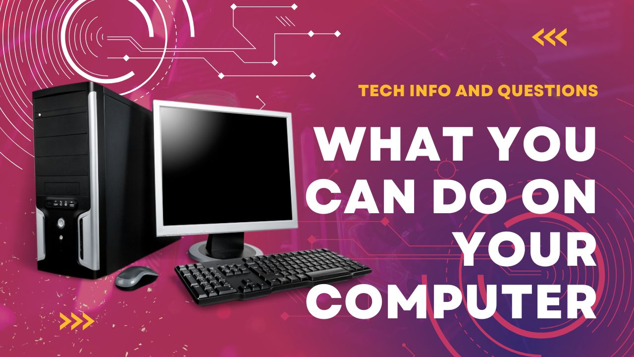 What You Can Do on Your Computer