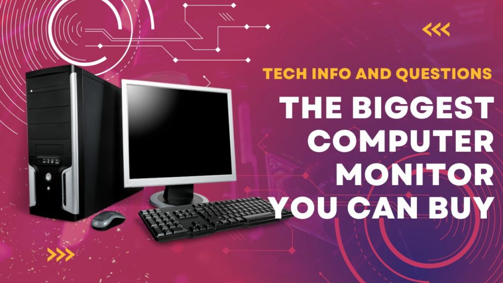 What is the Biggest Computer Monitor You Can Buy