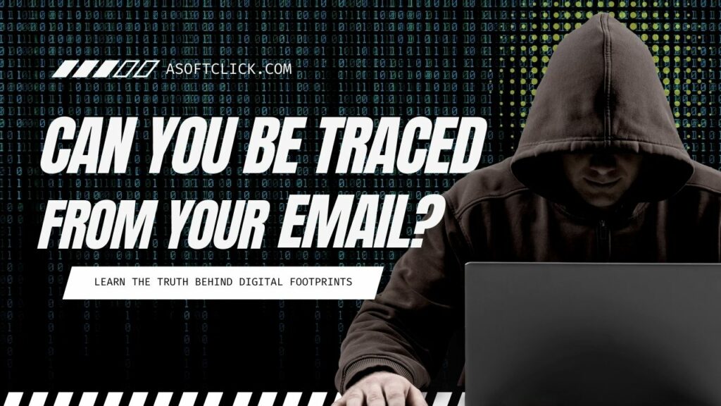 Can You Be Traced From Your Email The Truth Behind Digital Footprints