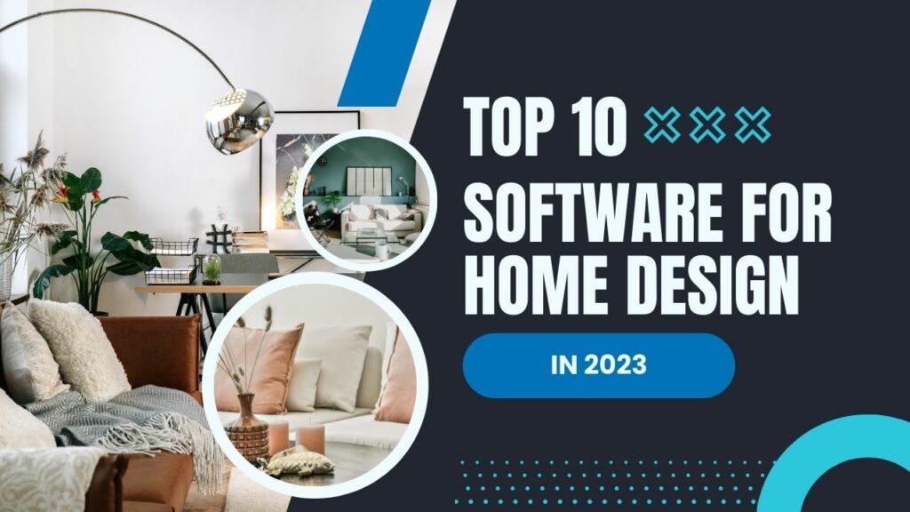 Top 10 Best Software for Home Design to Plan Your Dream Home