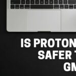 Is ProtonMail safer than Gmail