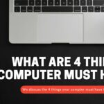 What are 4 things a computer must have