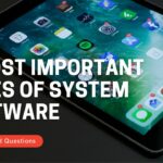 What are the 3 Important Types of System Software