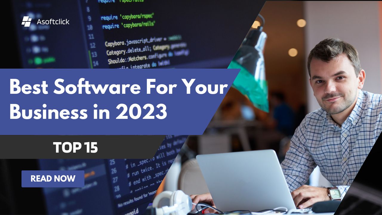 Top 15 Best Software For Your Business in 2023