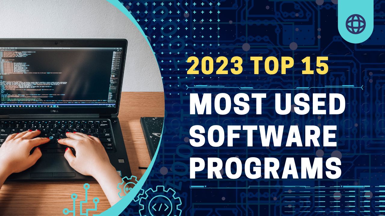 Top 15 Most Used Software Programs in 2023