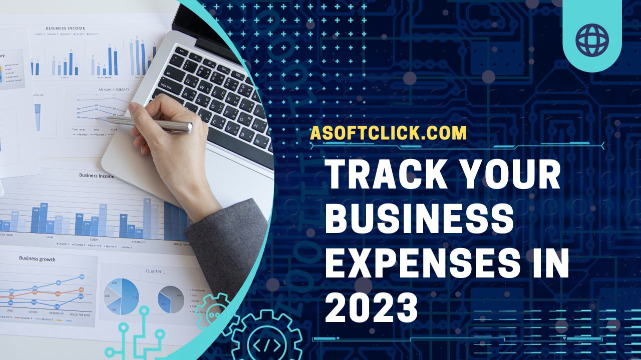 How to Track Your Business Expenses in 2023