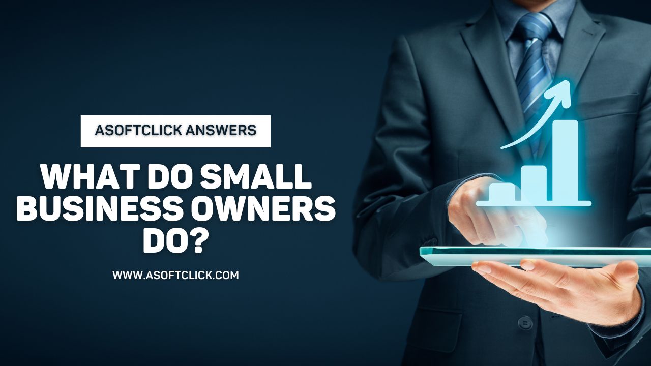 What Do Small Business Owners Do