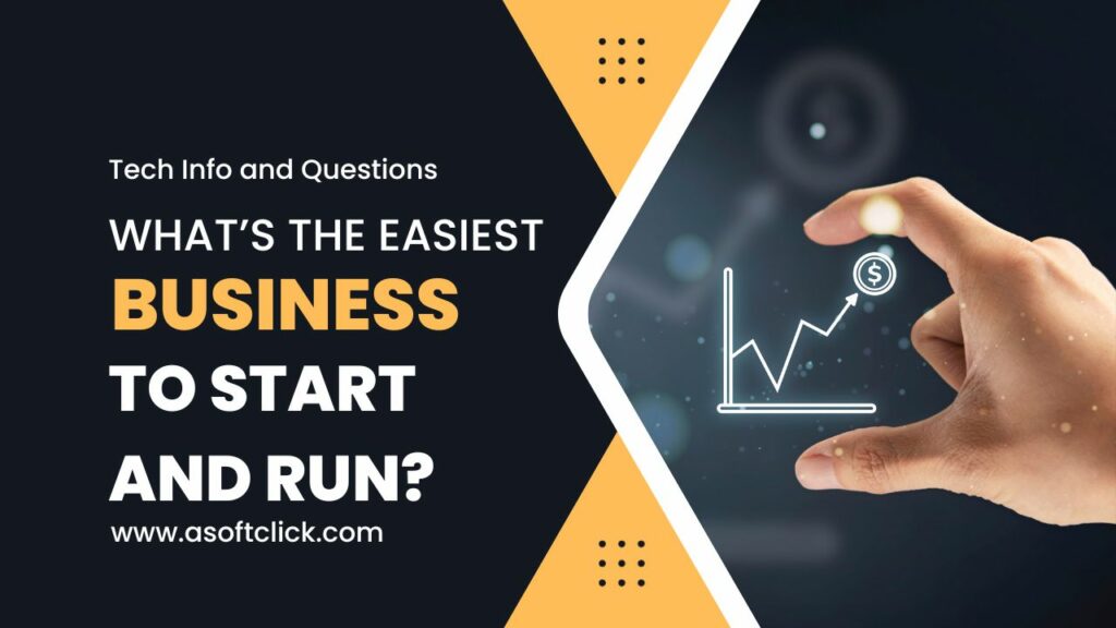 What is the easiest form of business to start and run