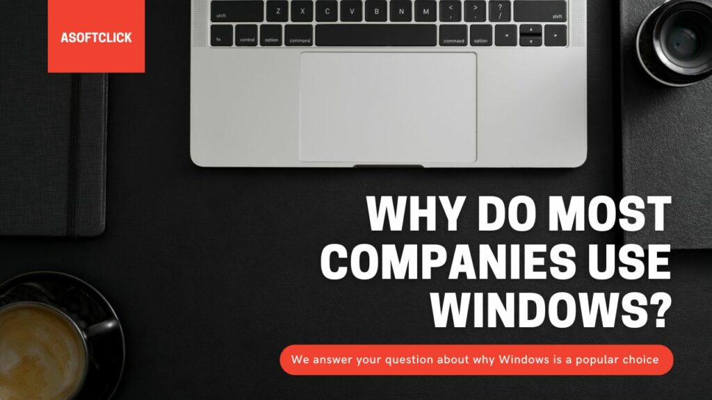 Why do most companies use Windows